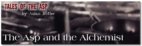 Tales of the Asp: The Asp and the Alchemist, by Aidan Butler