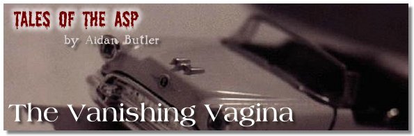 Tales of the Asp: The Vanishing Vagina, by Aidan Butler